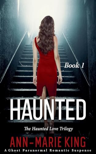 Haunted (The Haunted Love Trilogy, Book 1) von Ann-Marie King