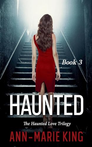Haunted 3 (The Haunted Love Trilogy Book 3) von Ann-Marie King