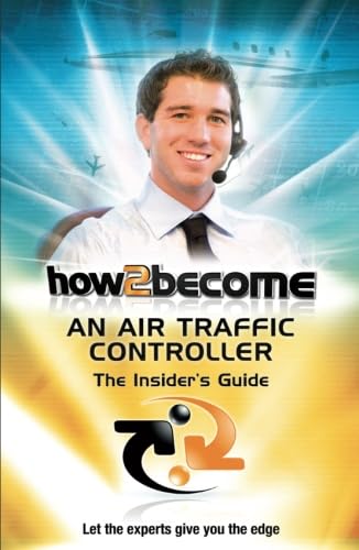 How To Become An Air Traffic Controller:: The Insider's Guide (How2become Series)