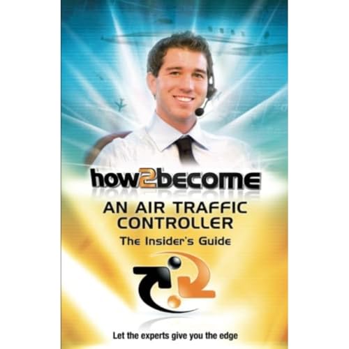 How To Become An Air Traffic Controller:: The Insider's Guide (How2become Series)