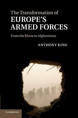 The Transformation of Europe's Armed Forces: From The Rhine To Afghanistan