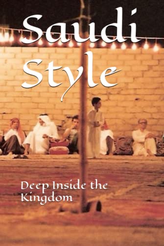 Saudi Style: Deep Inside the Kingdom
