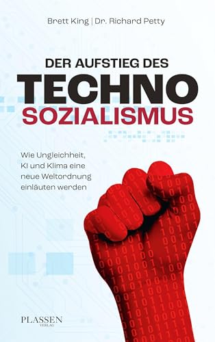 Der Aufstieg des Technosozialismus: Wie Ungleichheit, KI und Klima eine neue Weltordnung einläuten werden von Plassen Verlag