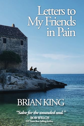 Letters to My Friends in Pain: Pain Sucks, But Life Doesn't Have To von Independently published