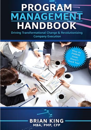 Program Management Handbook: Driving Transformational Change & Revolutionizing Company Execution von Independently published