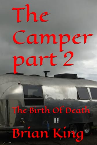 The Camper part 2: The Birth Of Death von Independently published