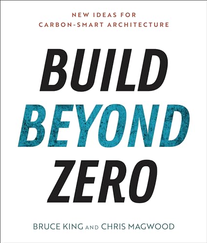 Build Beyond Zero: New Ideas for Carbon-Smart Architecture von Island Press