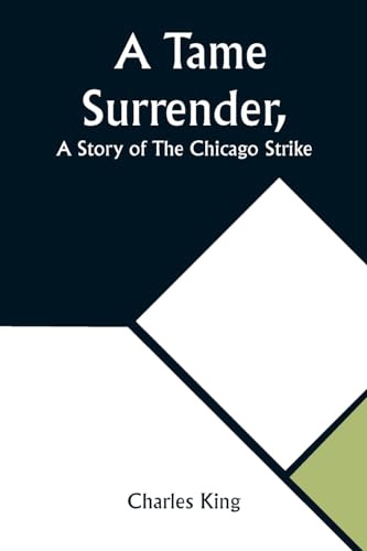 A Tame Surrender, A Story of The Chicago Strike von Alpha Editions