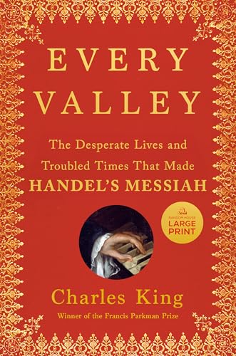 Every Valley: The Desperate Lives and Troubled Times That Made Handel's Messiah von Random House Books for Young Readers