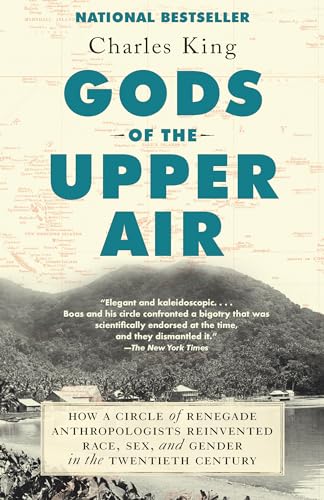 Gods of the Upper Air: How a Circle of Renegade Anthropologists Reinvented Race, Sex, and Gender in the Twentieth Century