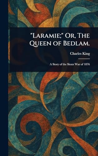 "Laramie;" Or, The Queen of Bedlam. von Anson Street Press