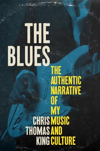 The Blues: The Authentic Narrative of My Music and Culture von Chicago Review Press