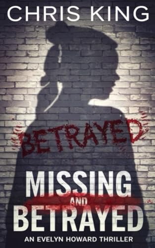 Missing and Betrayed: An Evelyn Howard Thriller Short Story von Independently published
