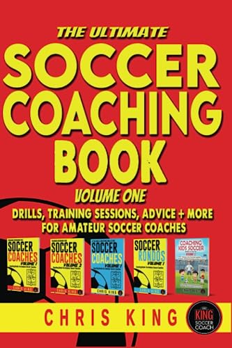 The Ultimate Soccer Coaching Book - Volume 1: Soccer training drills for amateur, grassroots soccer coaches. Includes diagrams, step by step ... (Coaching Books For Amateur Soccer Coaches)