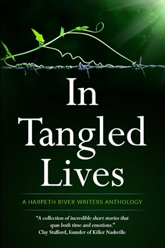 In Tangled Lives: A Harpeth River Writers Anthology von Bowker