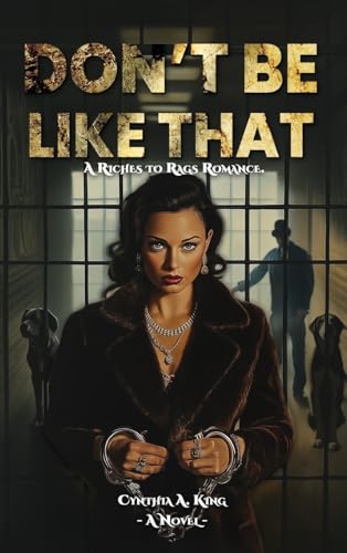 Don't Be Like That: A Riches to Rags Romance Don't Be Like That: A Riches to Rags Romance von Franklin Publishers