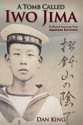 A Tomb Called Iwo Jima: Firsthand Accounts from Japanese Survivors (Firsthand Accounts and True Stories from Japanese WWII Combat Veterans, Band 2) von CREATESPACE