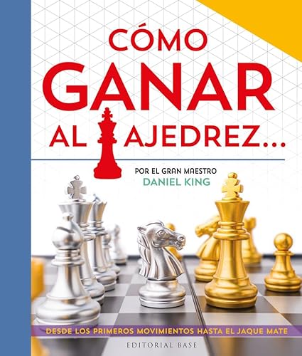 Cómo ganar al ajedrez...: Escrito por el gran maestro Daniel King (Base Kids, Band 69) von EDITORIAL BASE (ES)