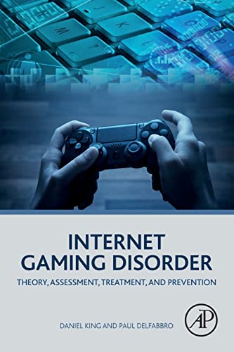 Internet Gaming Disorder: Theory, Assessment, Treatment, and Prevention von Academic Press