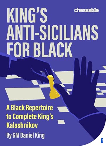 King's Anti-Sicilians for Black: A Black Repertoire to Complete King's Kalashnikov von NEW IN CHESS