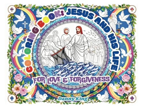 Coloring Book: Jesus and His Life: For Love & Forgiveness von Independently published
