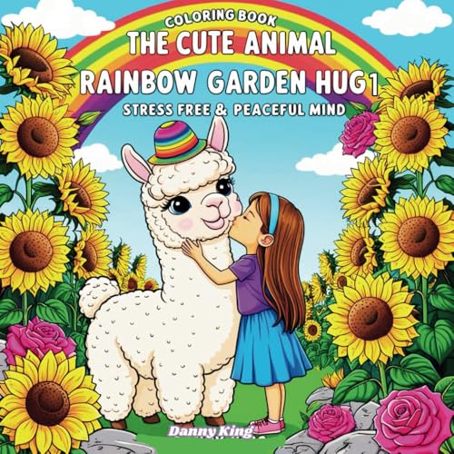 Coloring Book: The Cute Animal Rainbow Garden Hug 1: For Stress Free and Peaceful Mind von Independently published