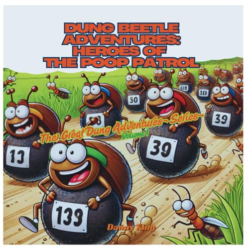 Dung Beetle Adventures: Heroes of the Poop Patrol: The Great Dung Adventures Series Vol.1 von Independently published