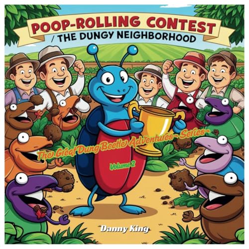 Dung Beetle Adventures: Poop-Rolling Contest: The Dungy Neighborhood von Independently published
