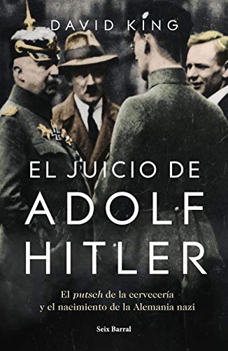El juicio de Adolf Hitler: El putsch de la cervecería y el nacimiento de la Alemania nazi (Los Tres Mundos) von Planeta