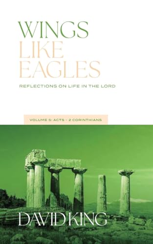 Wings Like Eagles: Reflections on Life in the Lord Vol. 5: Acts-Galatians von Spiritbuilding.com