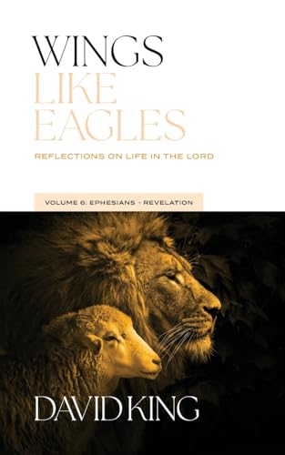 Wings Like Eagles: Reflections on Life in the Lord Volume 6: Ephesians-Revelation von Spiritbuilding.com