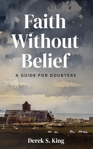 Faith Without Belief: A Guide for Doubters von Cascade Books