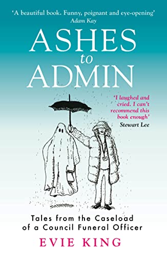 Ashes To Admin: Tales from the Caseload of a Council Funeral Officer von Mirror Books