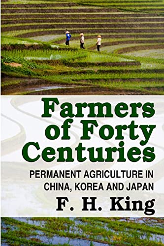 Farmers of Forty Centuries - Permanent Farming In China, Korea, and Japan