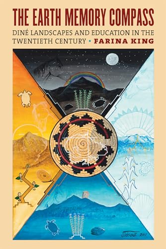 The Earth Memory Compass: Diné Landscapes and Education in the Twentieth Century: Diné Landscapes and Education in the Twentieth Century von University Press of Kansas