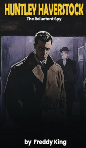 Huntley Haverstock: The Reluctant Spy von Authorssolution.co.uk