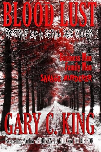 Blood Lust: Portrait of a Serial Sex Killer