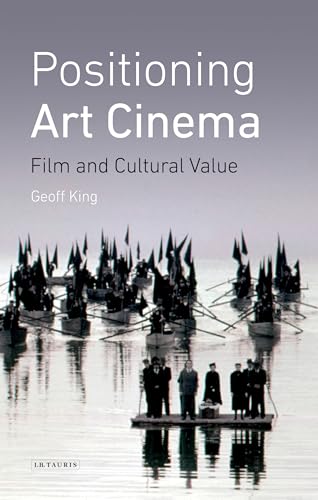 Positioning Art Cinema: Film and Cultural Value von Bloomsbury Academic