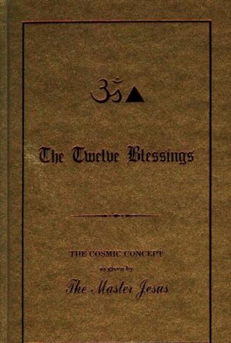 The Twelve Blessings: The Cosmic Concept as Given by the Master Jesus von Brand: Aetherius Society