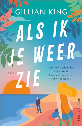 Als ik je weer zie: Hun wegen scheidden met een reden. Nu komen ze elkaar toch weer tegen. von HarperCollins