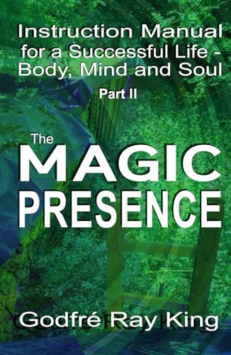 Instruction manual for a successful life - body, mind and soul - Part II: The Magic Presence: Instruction Manual for a Successful Life – Body, Mind ... Leben: Körper, Verstand und Seele) von 5246847