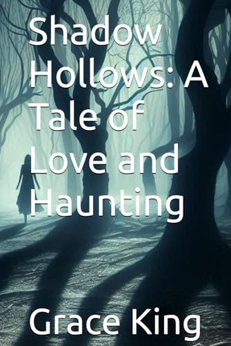 Shadow Hollows: A Tale of Love and Haunting von Independently published