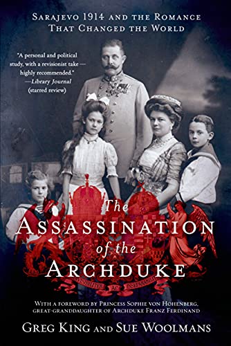 Assassination of the Archduke: Sarajevo 1914 and the Romance That Changed the World