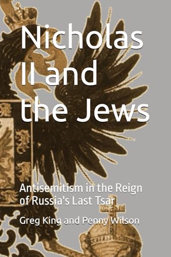 Nicholas II and the Jews: Antisemitism in the Reign of Russia's Last Tsar von Independently published