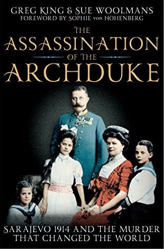The Assassination of the Archduke: Sarajevo 1914 and the Murder that Changed the World von Macmillan