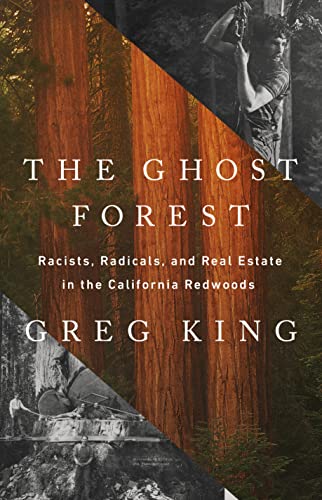 The Ghost Forest: Racists, Radicals, and Real Estate in the California Redwoods von PublicAffairs