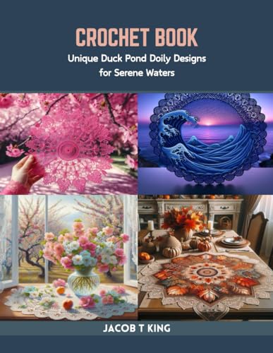 Crochet Book: Unique Duck Pond Doily Designs for Serene Waters