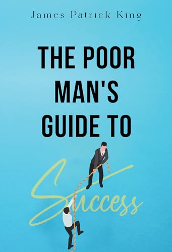 The Poor Man's Guide to Success von Olympia Publishers