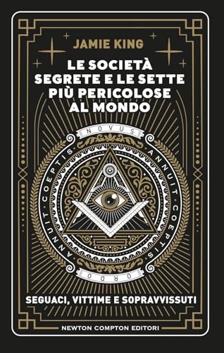 Le società segrete e le sette più pericolose al mondo (Controcorrente) von Newton Compton Editori