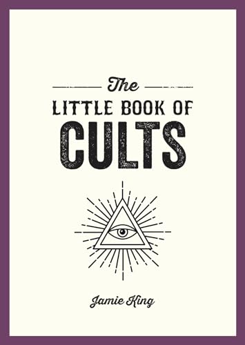 The Little Book of Cults: A Pocket Guide to the World's Most Notorious Cults von Summersdale